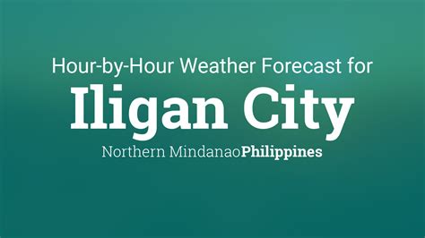 Hourly forecast for Iligan City, Philippines.